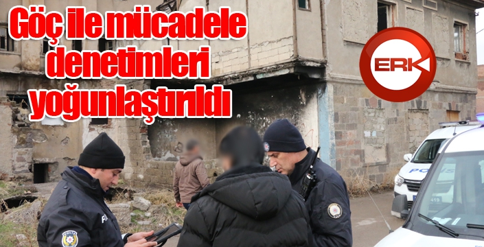 Göç ile mücadele denetimleri yoğunlaştırıldı