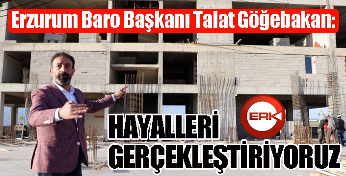 Göğebakan: Hayalleri gerçekleştiriyoruz