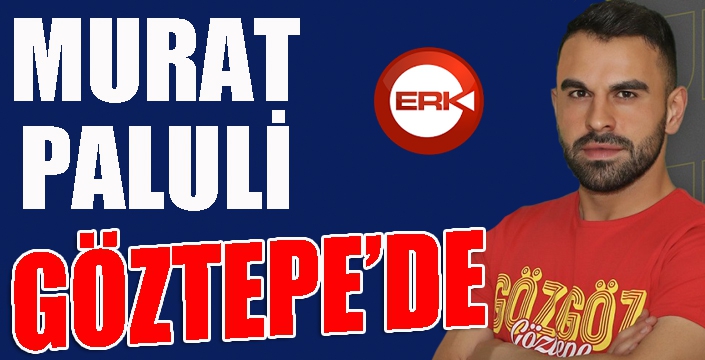 Göztepe’de ilk transfer Murat Paluli