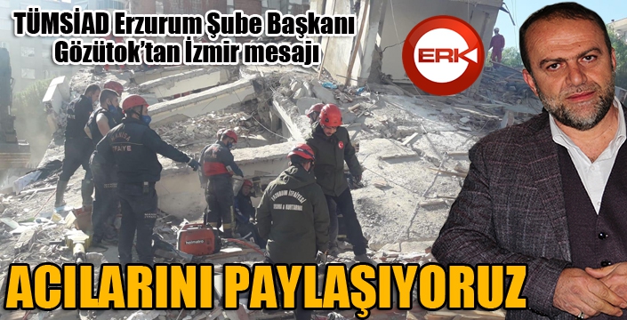 Gözütok: Acılarını paylaşıyoruz...