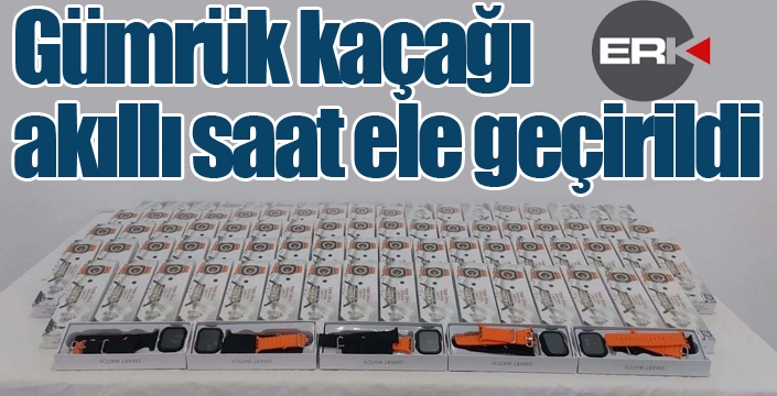 Gümrük kaçağı akıllı saat ele geçirildi