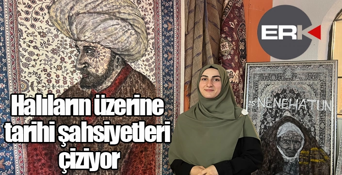 Halıların üzerine tarihi şahsiyetleri çiziyor