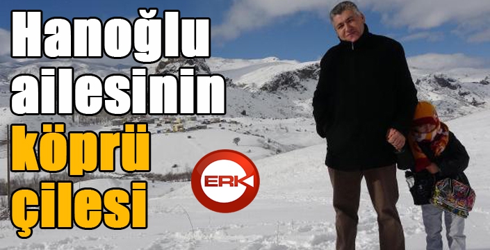 Hanoğlu ailesinin köprü çilesi