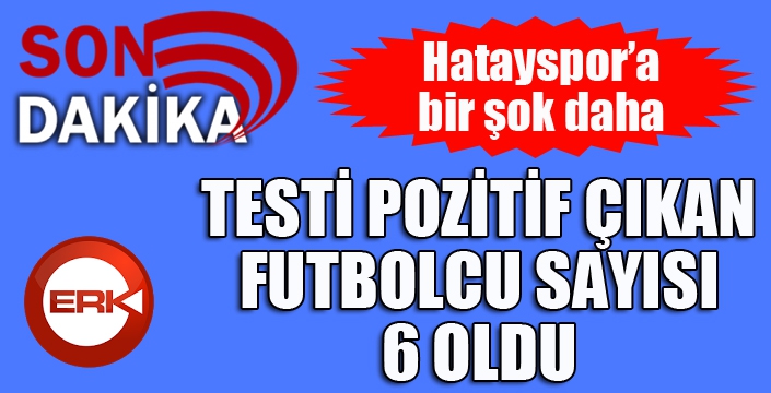 Hatayspor'da 3 yeni pozitif vaka daha!