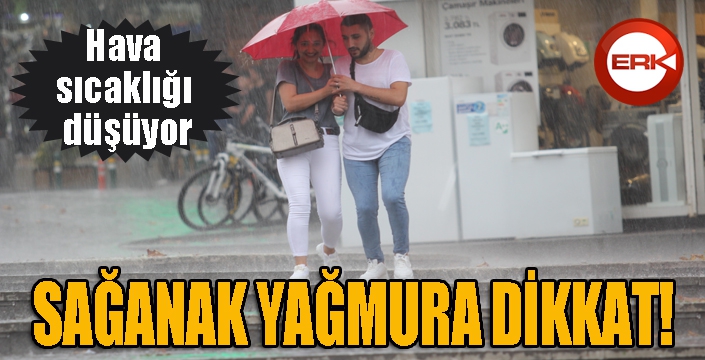 Hava sıcaklığı düşüyor, sağanak yağmura dikkat!