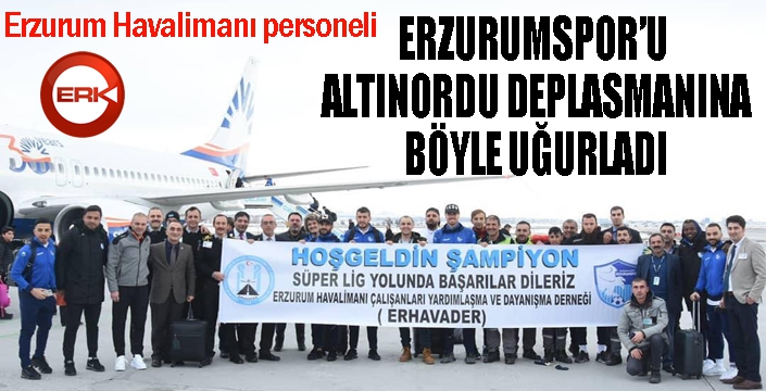 Havalimanı personelinden Erzurumspor'a jest