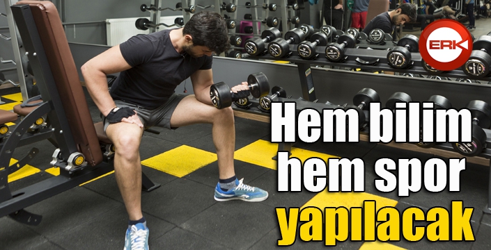 Hem bilim hem spor yapılacak