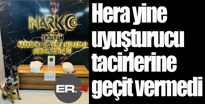 Hera yine uyuşturucu tacirlerine geçit vermedi
