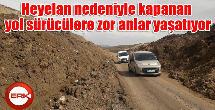 Heyelan nedeniyle kapanan yol sürücülere zor anlar yaşatıyor