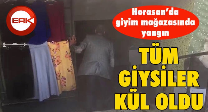 Horasan’da mağaza yangını