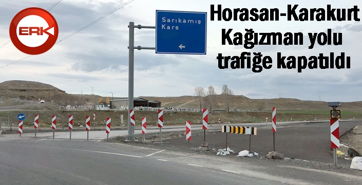 Horasan-Karakurt-Kağızman yolu trafiğe kapatıldı