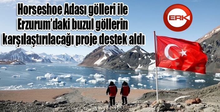 Horseshoe Adası gölleri ile Erzurum’daki buzul göllerin karşılaştırılacağı proje destek aldı