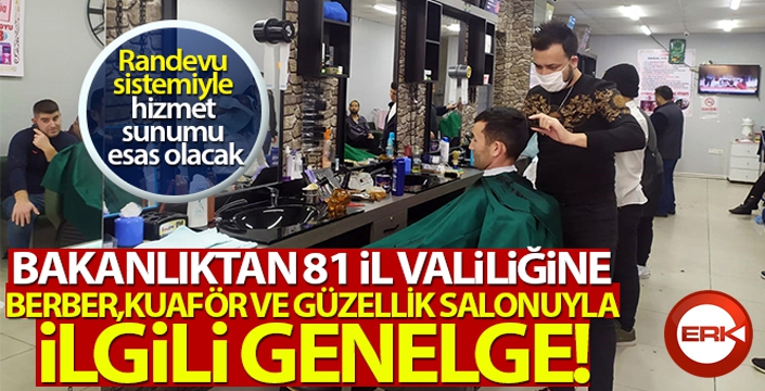 İçişleri Bakanlığı berber, güzellik salonu ve kuaförlerle ilgili genelge yayımladı