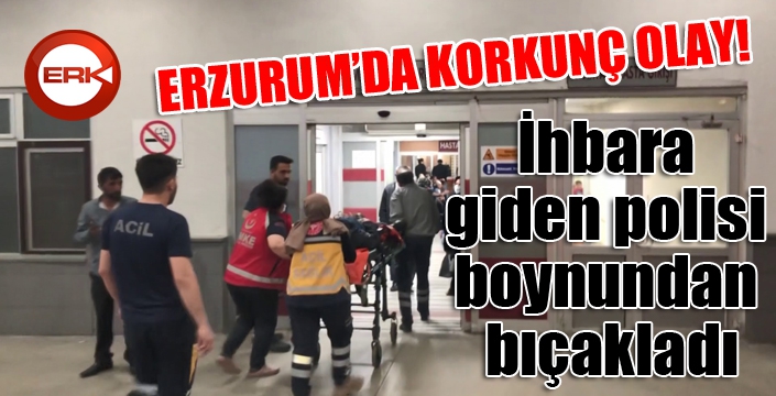 İhbara giden polisi boynundan bıçakladı