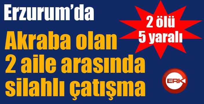 İki aile arasındaki arazi anlaşmazlığı silahlı kavgaya dönüştü: 2 ölü