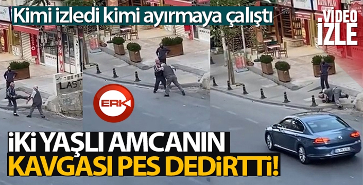 İki yaşlı amcanın kavgası görenleri şaşkına çevirdi