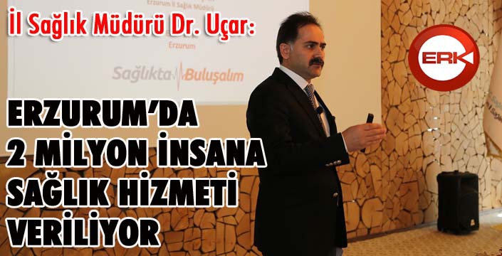 İl Sağlık Müdürü Dr. Uçar: ‘9 bin sağlık personeli ile bölge halkının hizmetindeyiz ‘