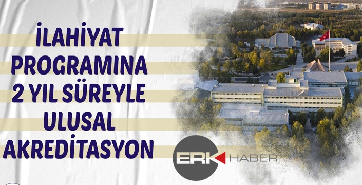 İLAHİYAT PROGRAMINA 2 YIL SÜREYLE ULUSAL AKREDİTASYON