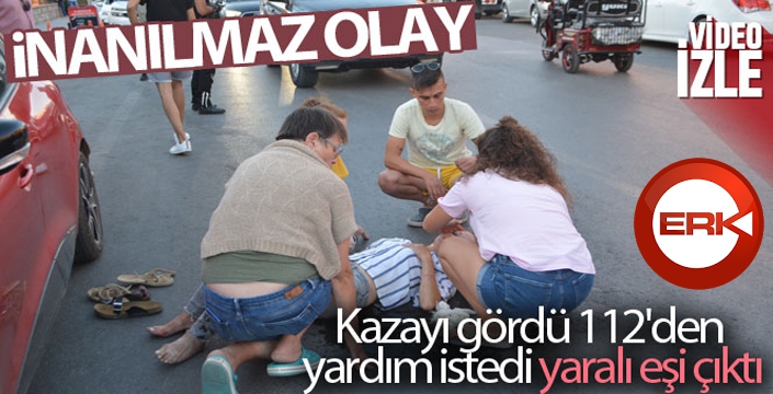 İnanılmaz olay..Kazayı gördü 112'den yardım istedi, yaralı eşi çıktı