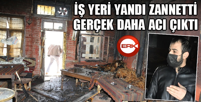 İş yeri yandı zannetti, gerçek daha acı çıktı