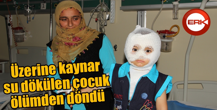 Isıtıcıdaki kaynar su üzerine dökülen çocuk ölümden döndü