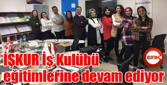 İŞKUR İş Kulübü eğitimlerine devam ediyor