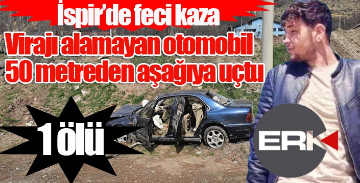 İspir’de feci kaza: 1 ölü