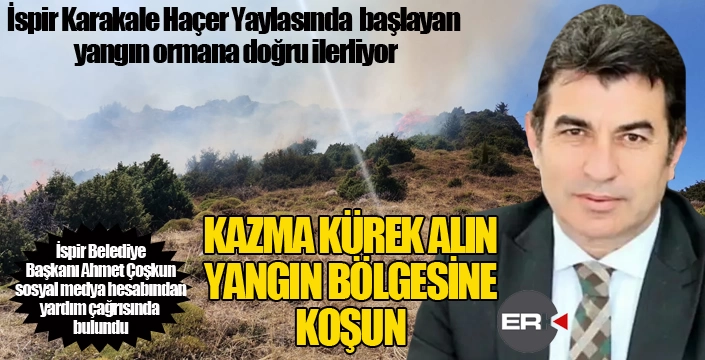 İspir'de yangın... Başkan Coşkun destek olun çağrısında bulundu...