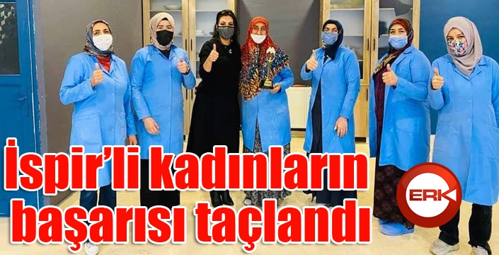 İspir’li kadınların başarısı taçlandı