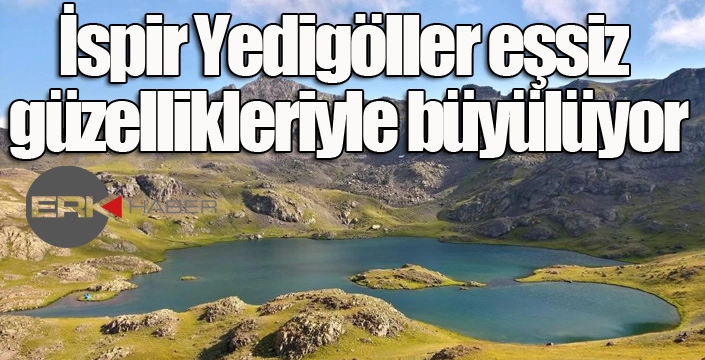 İspir Yedigöller eşsiz güzellikleriyle büyülüyor