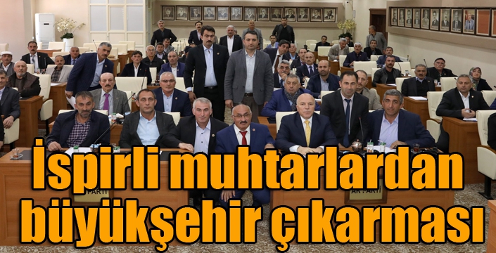 İspirli muhtarlardan büyükşehir çıkarması