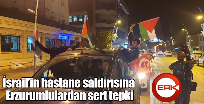 İsrail’in hastane saldırısına Erzurumlulardan sert tepki