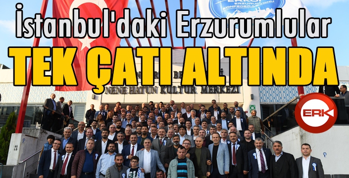 İstanbul'daki Erzurumlular tek çatı altında