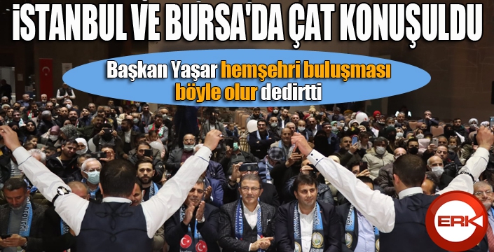 İSTANBUL VE BURSA'DA ÇAT KONUŞULDU