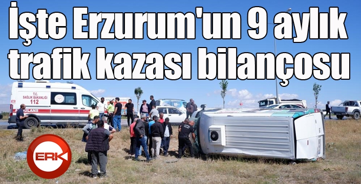 İşte Erzurum'un 9 aylık trafik kazası bilançosu