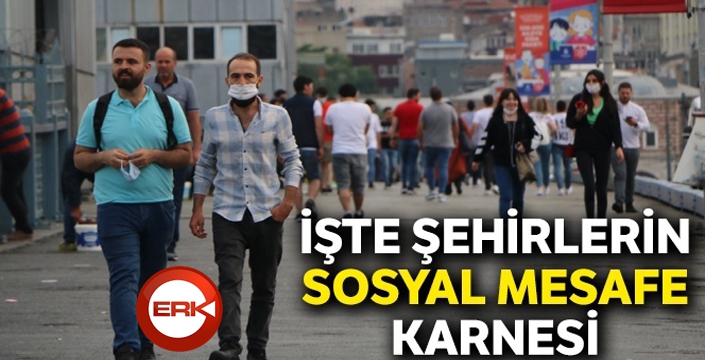 İşte şehirlerin 'sosyal mesafe' karnesi