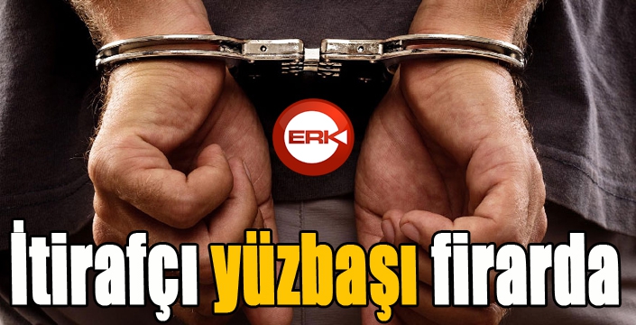 İtirafçı yüzbaşı firarda