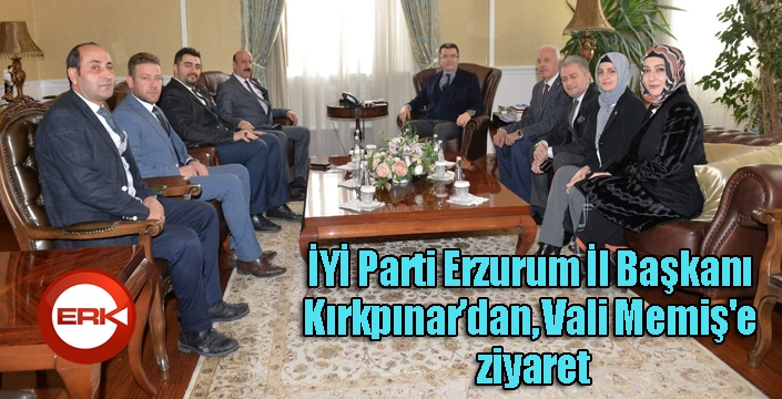 İYİ Parti Erzurum İl Başkanı Kırkpınar’dan, Vali Memiş'e ziyaret