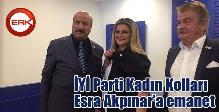 İYİ Parti Kadın Kolları Esra Akpınar'a emanet...