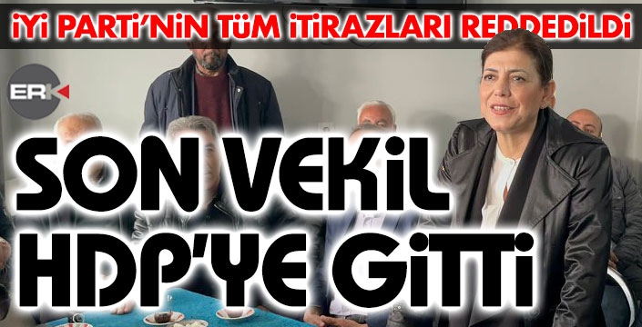 İYİ Parti'nin itirazları reddedildi, son vekil HDP'yi gitti!