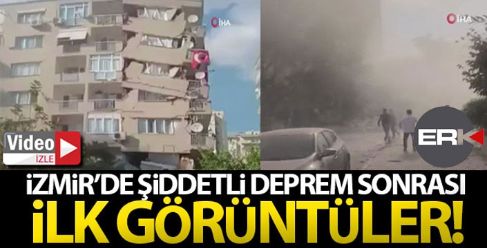 İzmir'de şiddetli deprem sonrası ilk görüntüler