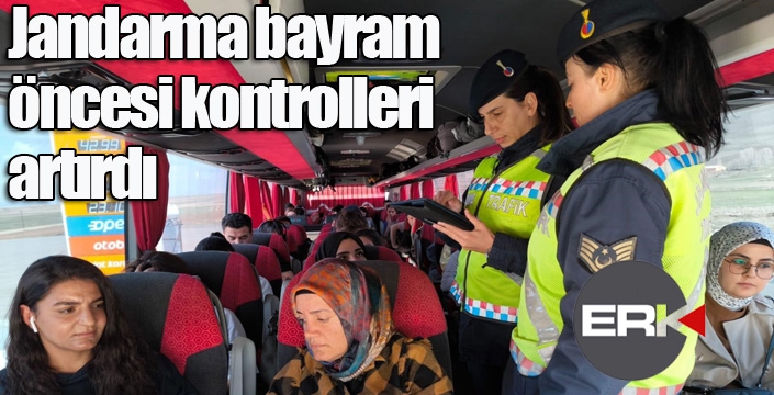 Jandarma bayram öncesi kontrolleri artırdı