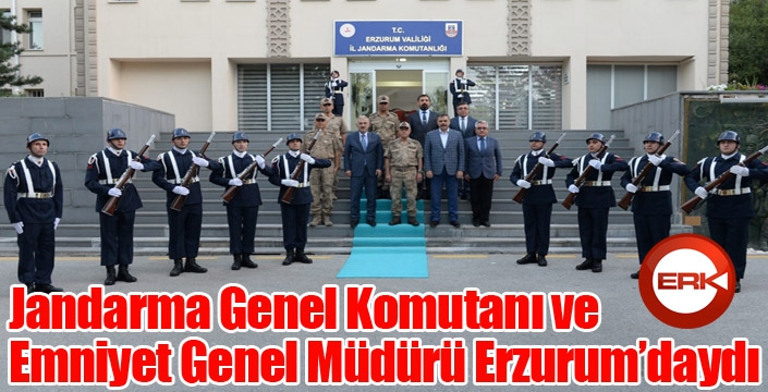 Jandarma Genel Komutanı ve Emniyet Genel Müdürü Erzurum’daydı