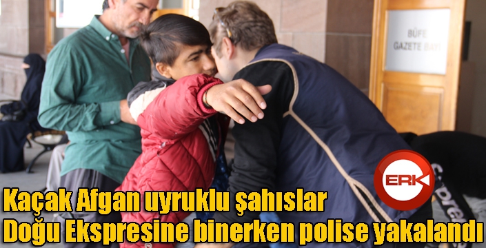 Kaçak Afgan uyruklu şahıslar Doğu Ekspresine binerken polise yakalandı