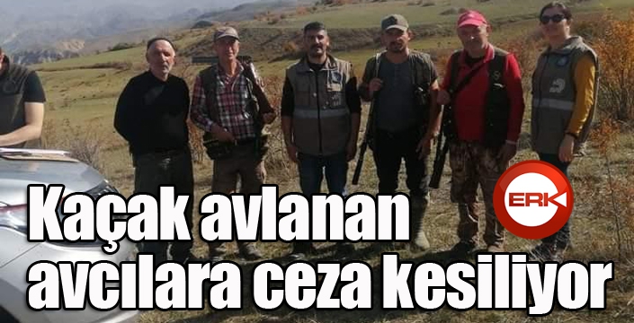 Kaçak avlanan avcılara ceza kesiliyor