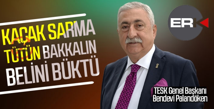 “Kaçak sarma tütün bakkalın belini büküyor” 