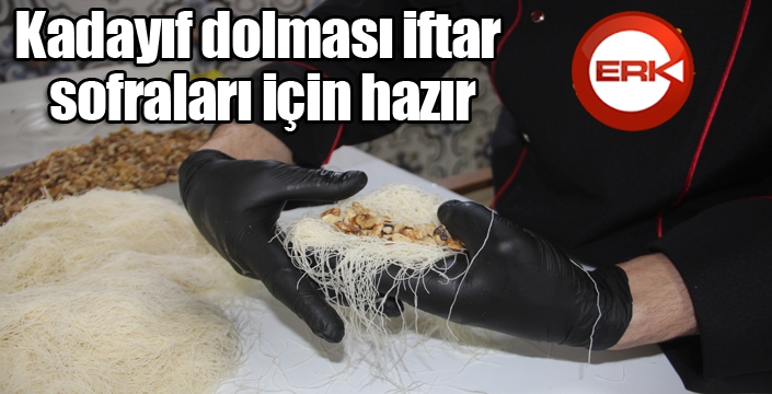 Kadayıf dolması iftar sofraları için hazır