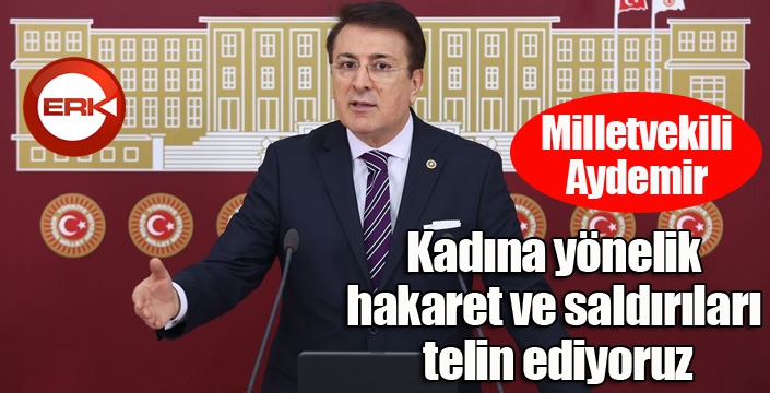 Kadına yönelik hakaret ve saldırıları telin ediyoruz