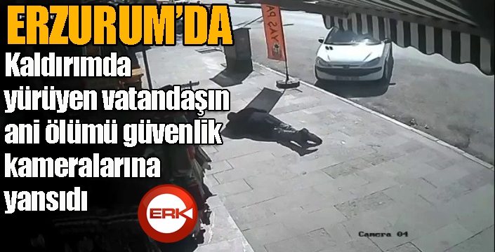 Kaldırımda yürüyen vatandaşın ani ölümü güvenlik kameralarına yansıdı