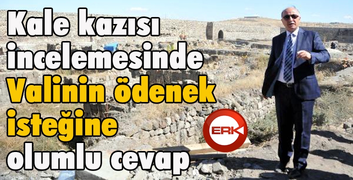 Kale kazısı incelemesinde Valinin ödenek isteğine olumlu cevap